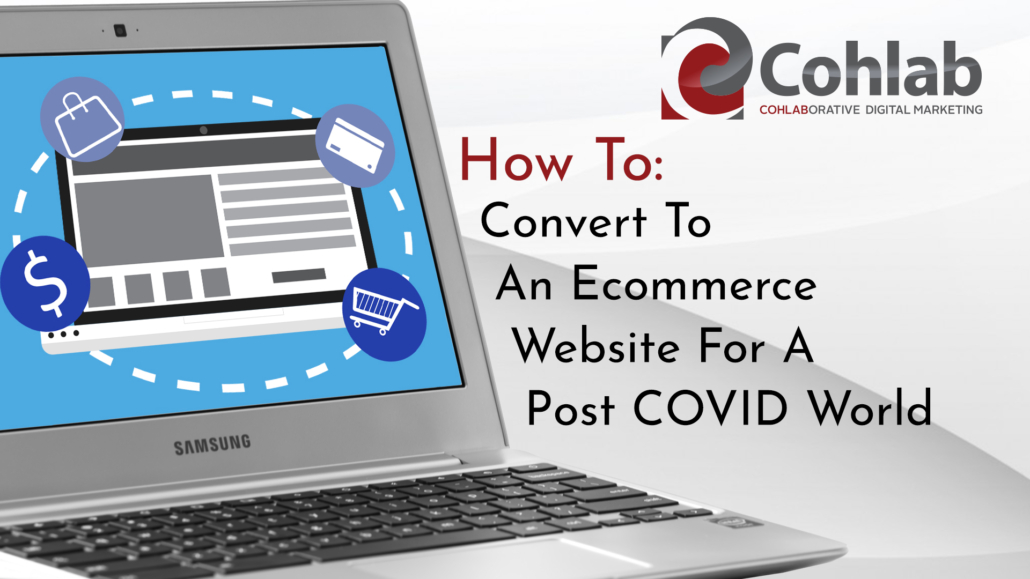 Thumbnail Image for How To Convert Your Website To eCommerce In A Post-Covid World with a laptop computer and title